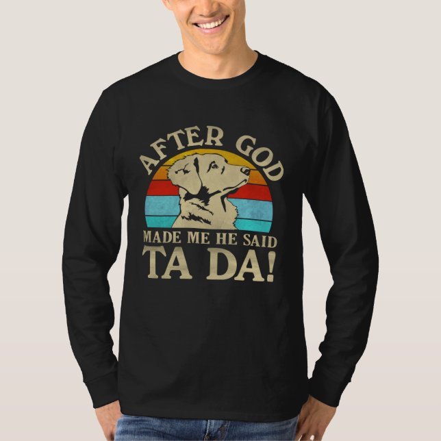 God Made Me Said Ta Da  Nova Scotia Duck Tolling R T Shirt (Framsida)