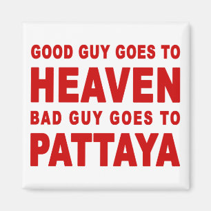 GOD MAN GÅR TILL HIMMELSKURKEN GÅR TILL PATTAYA MAGNET