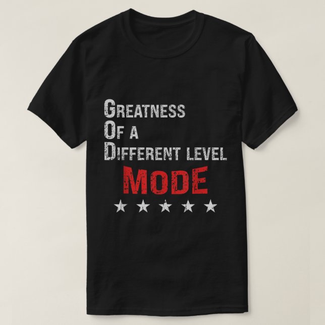 God Mode Greatness On A Different Level  T Shirt (Design framsida)
