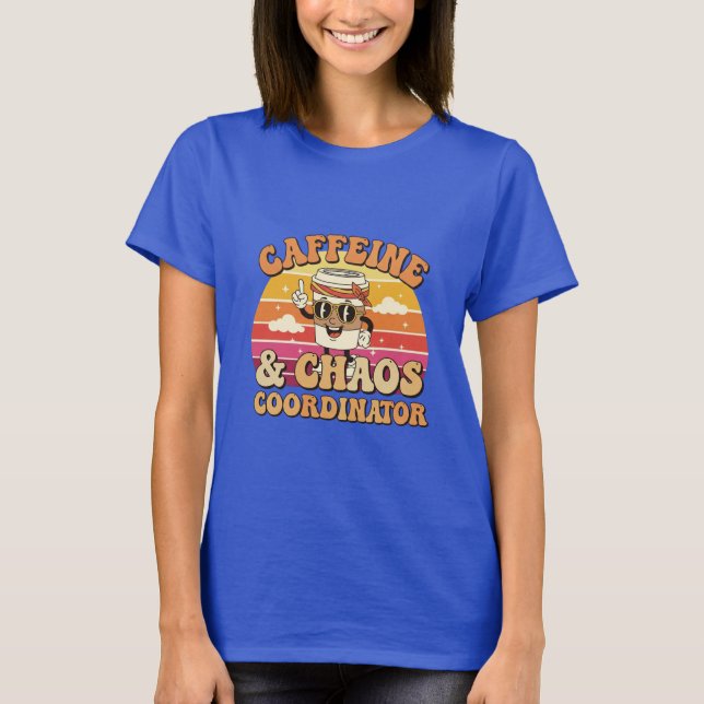God morgon Brew Caffeine & Chaos Coordintor T. T Shirt (Framsida)