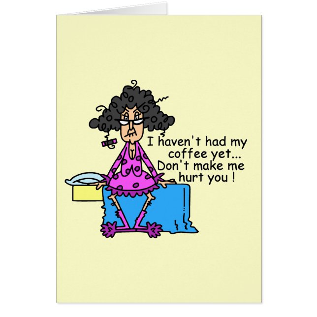 God morgon före kaffet Humor Hälsningskort (Framsidan)