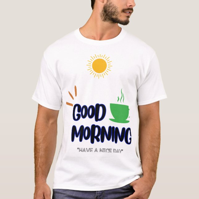 God Morgon - Ha en trevlig dag T Shirt (Framsida)