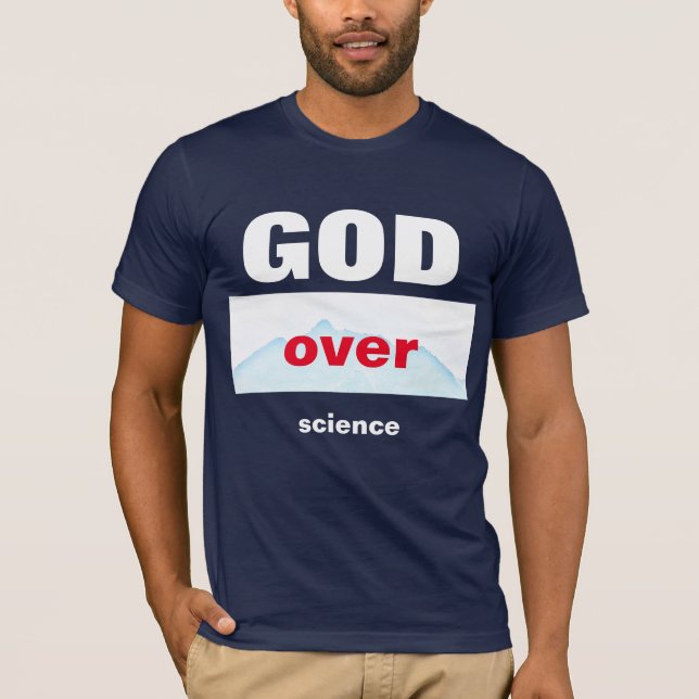GOD over science T-Shirt (Framsida)