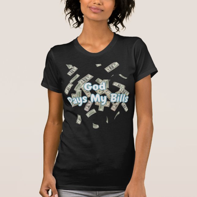 God Pays My Bills Divine Abundance Energy Funny T Shirt (Framsida)
