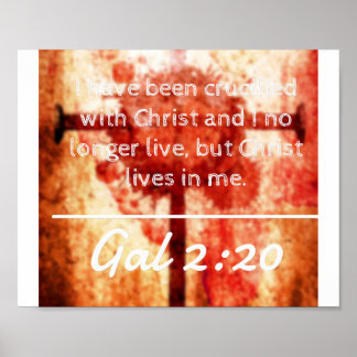God Quotes:  Gal 2:20 -- "Christ Lives In Me" Poster