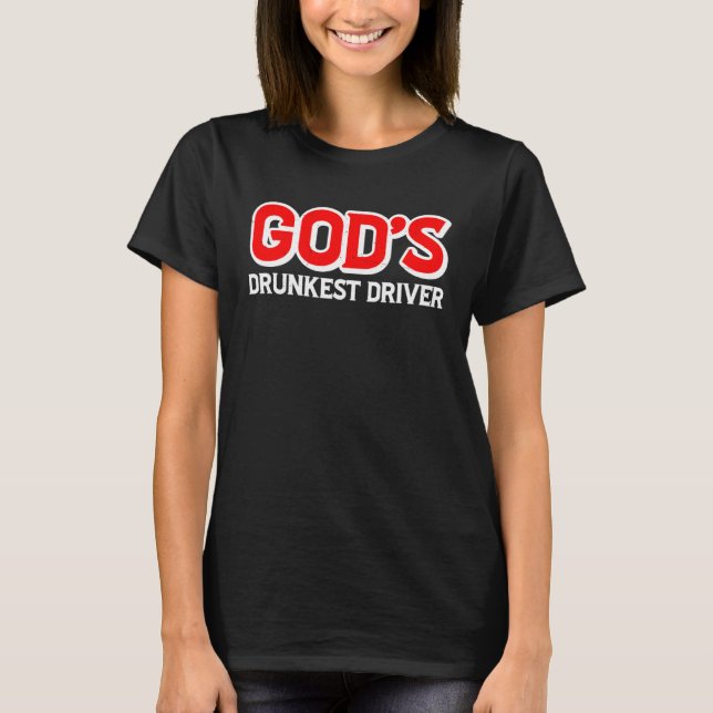 God s Drunkest Driver T Shirt (Framsida)