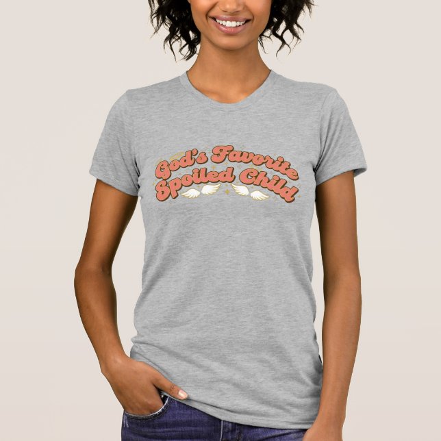 God’s Favorite Spoiled Child Funny Spiritual Quote T Shirt (Framsida)