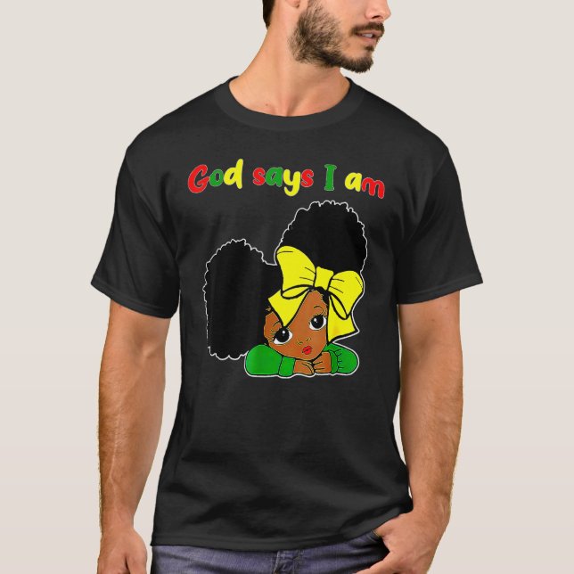 God Says I Am Black Melanin Pride Black Girl Histo T Shirt (Framsida)