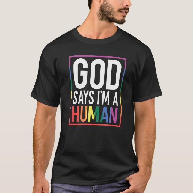 God Say's I'm A Human LGBTQ Equality Rainbow Pride T Shirt (Framsida)