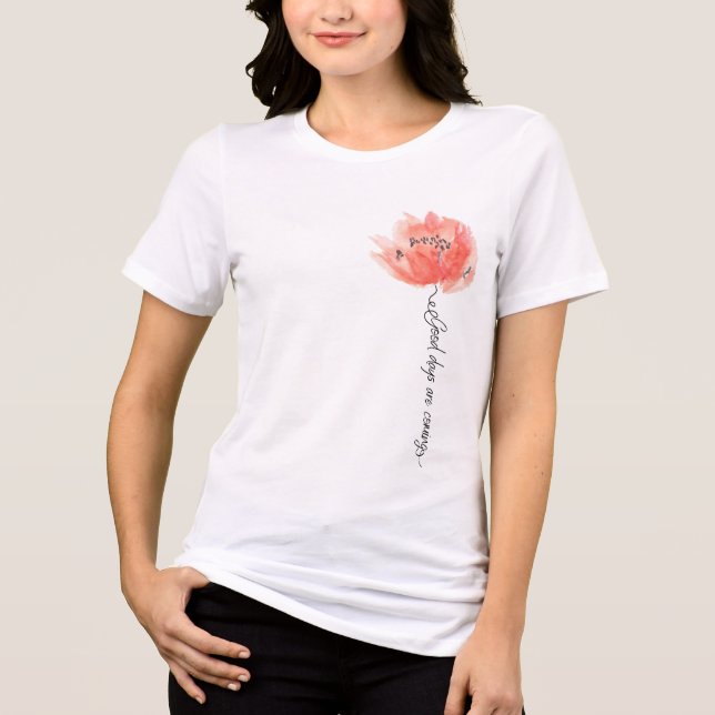 "Goda dagar kommer"  T Shirt (Framsida)