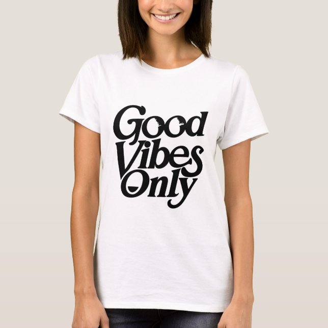 "Goda endast vibes" T Shirt (Framsida)