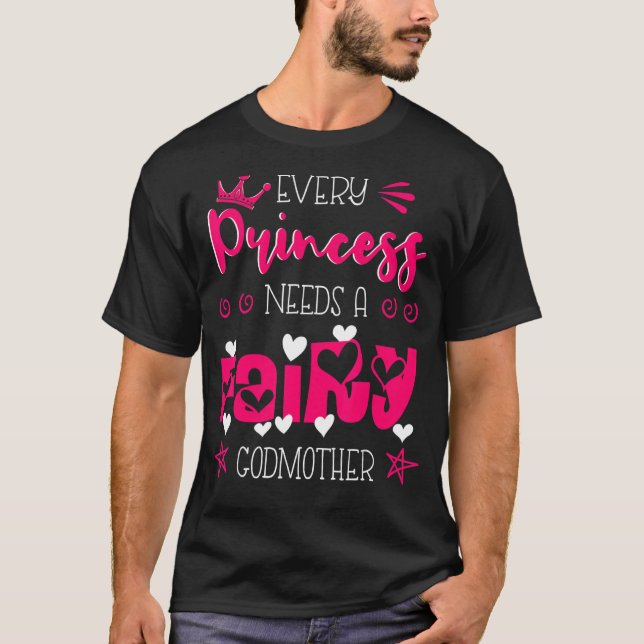 Godchild varenda prinsessa behöver en Fairy Godmor T Shirt (Framsida)