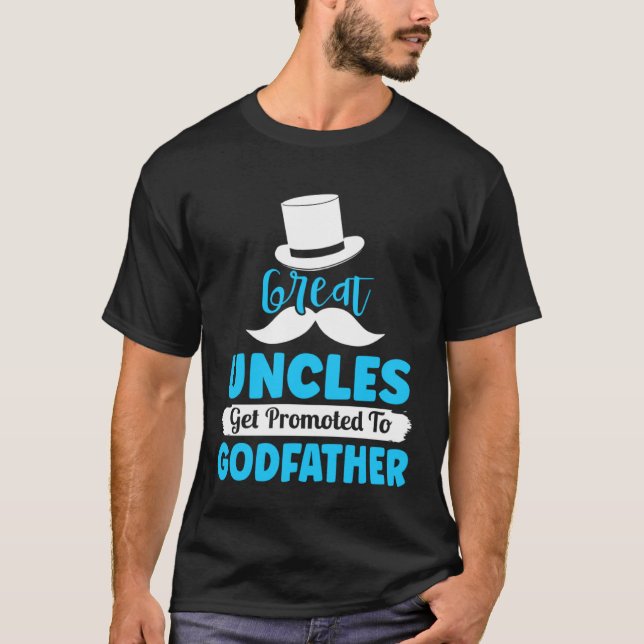 Godfather Proposal Great Uncle Promoted to from Go T Shirt (Framsida)