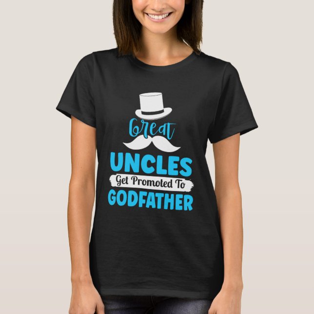 Godfather Proposal Great Uncle Promoted to from Go T Shirt (Framsida)