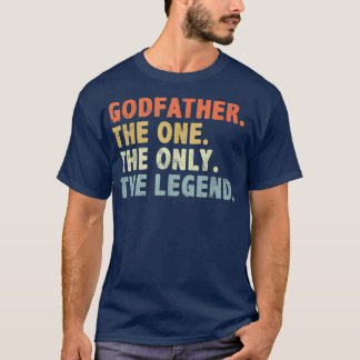 Godfather The One Only Legend Funny Fars dag fo T Shirt