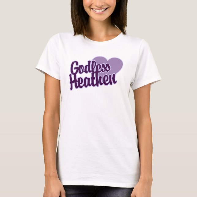 Godless Heathen Tee Shirt (Framsida)