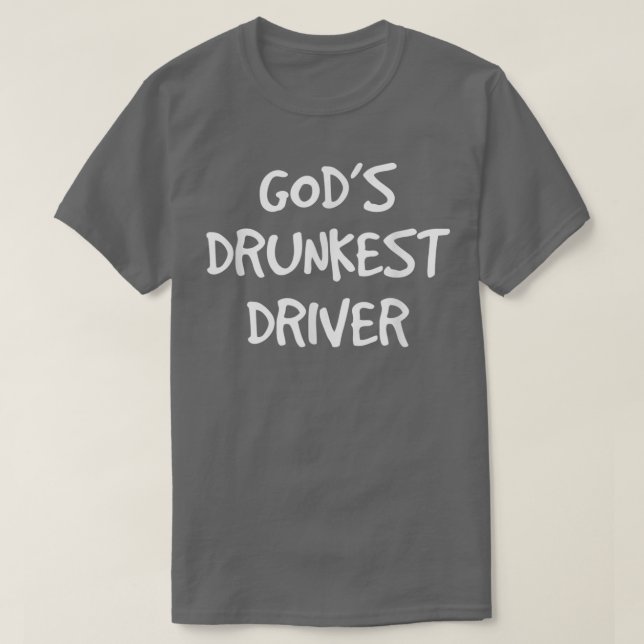 Gods Drunkest Driver Funny T-Shirt (Design framsida)