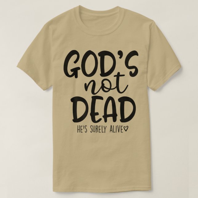 Gods Not Dead Hes Surely Alive  T Shirt (Design framsida)