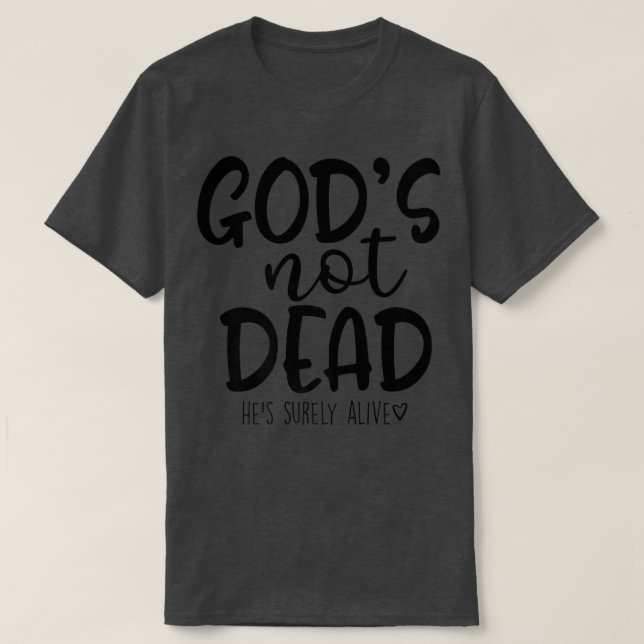 God's Not Dead He's Surely Alive T-Shirt (Design framsida)