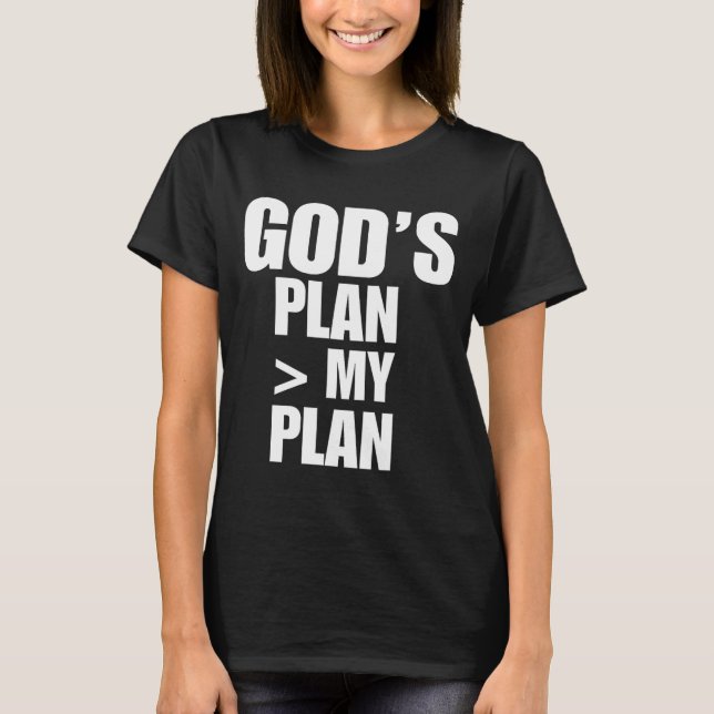 Gods Plan Greater Than My Plan  T Shirt (Framsida)