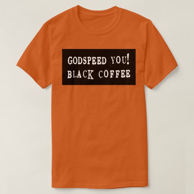 Godspeed You Black Coffee Emperor T Shirt (Design framsida)