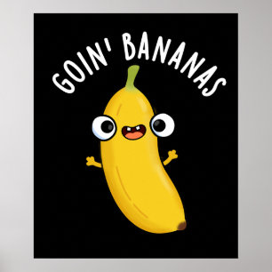 Goin Bananas Funny Fruit Pun Mörk BG Poster