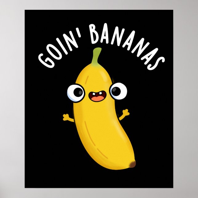 Goin Bananas Funny Fruit Pun Mörk BG Poster (Framsidan)