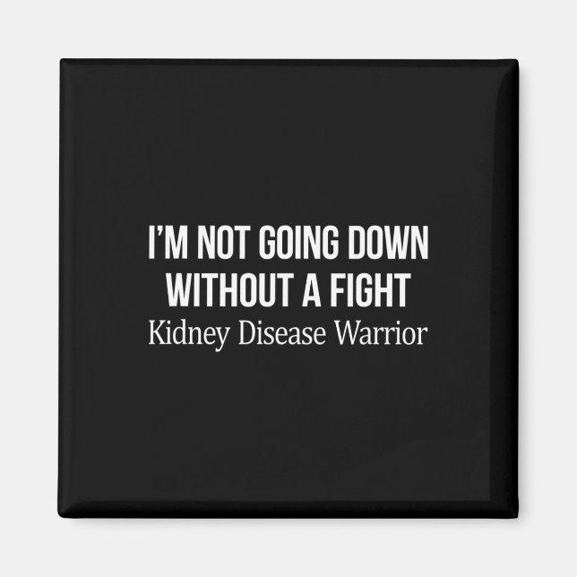 Going Down Without A Fight - Kidney Disease Warrio Magnet (Framsidan)