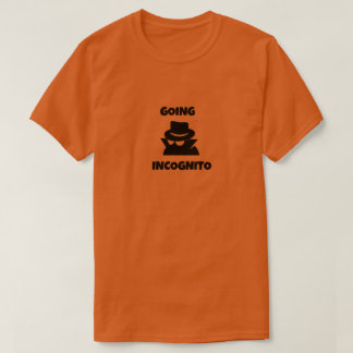 GOING INCOGNITO T SHIRT