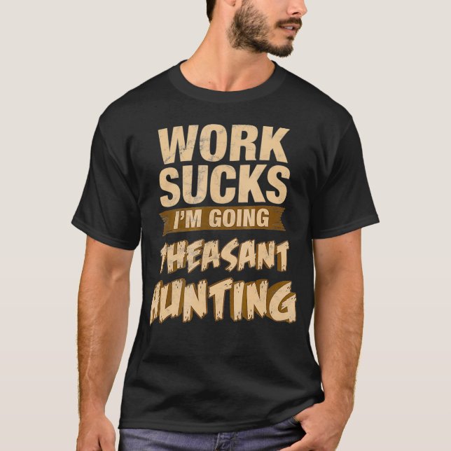 Going Pheasant Hunting Funny Upland Bird  Gift T Shirt (Framsida)
