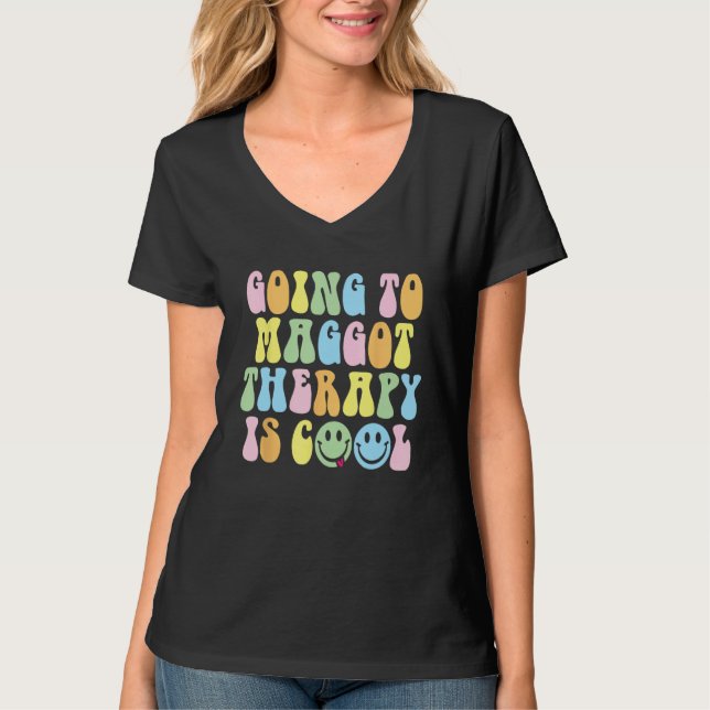 Going To Maggot Therapy Is Cool  Weird Satire Y2K  T Shirt (Framsida)