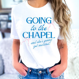 Going to the Chapel Bridal Party T Shirt