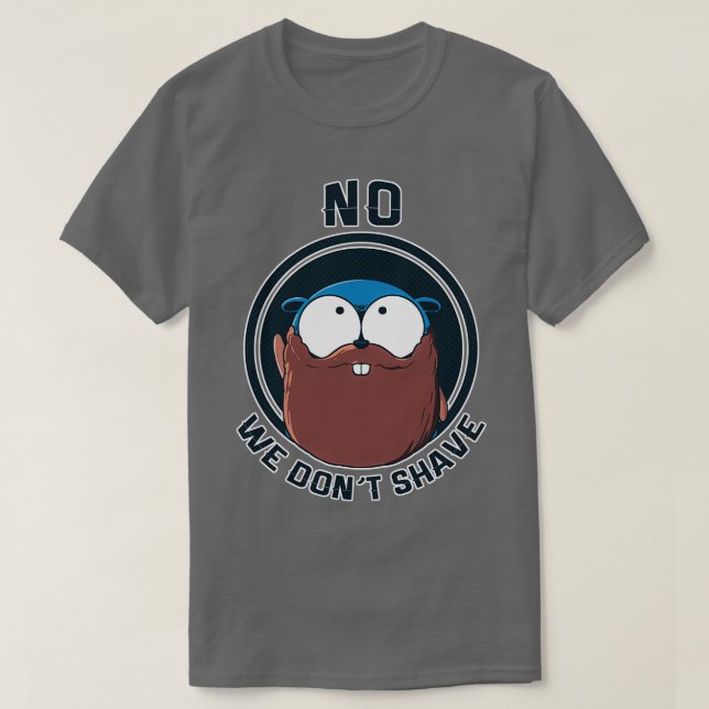 Golang Gopher Wonx27t Shave T Shirt (Design framsida)