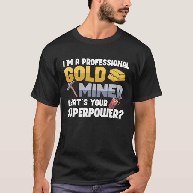 Gold Digging Gold Mining Gold Panning Gold Mine T Shirt (Framsida)