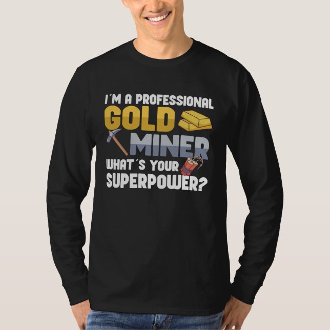 Gold Digging Gold Mining Gold Panning Gold Mine T Shirt (Framsida)