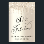 Gold Glitter 60th Birthday Party Poster<br><div class="desc">Elegant personalized 60th birthday party welcome downloadable poster sign with gold faux glitter dripping from the top against a gold background and "60 & Fabulous" in a chic script. Customize with her name.</div>