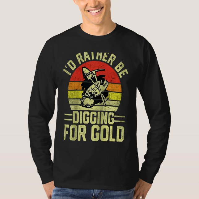Gold Prospector  Gold Miner Digger Treasure Huntin T Shirt (Framsida)
