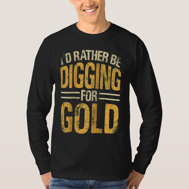 Gold Prospector  Gold Miner Digger Treasure Huntin T Shirt (Framsida)