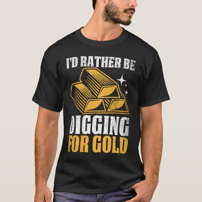 Gold Prospector  Gold Miner Digger Treasure Huntin T Shirt (Framsida)