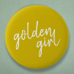 Golden Girl | Modern Guld-skript Knapp<br><div class="desc">Enkelt,  snyggt anpassningsbar "gyllene flicka"-slogan i guld moderna manusrep i ett minimalistiskt stil. Perfektens gåva eller tillbehör till din gyllene familjemedlem eller vän!</div>