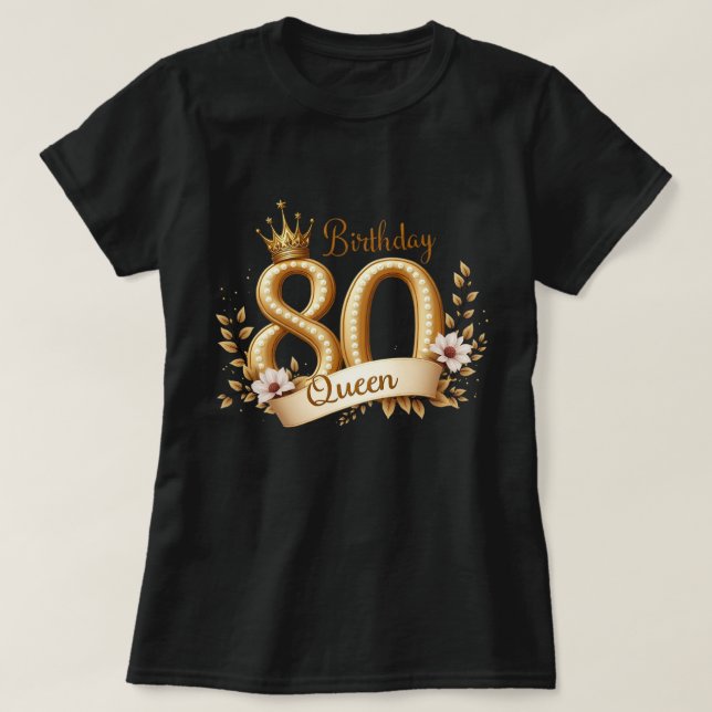 Golden Krona 80:e födelsedag drottning Gift T Shirt (Design framsida)