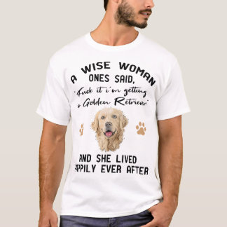 Golden Retriever Gift Dog Puppy A Wise woman Once T Shirt