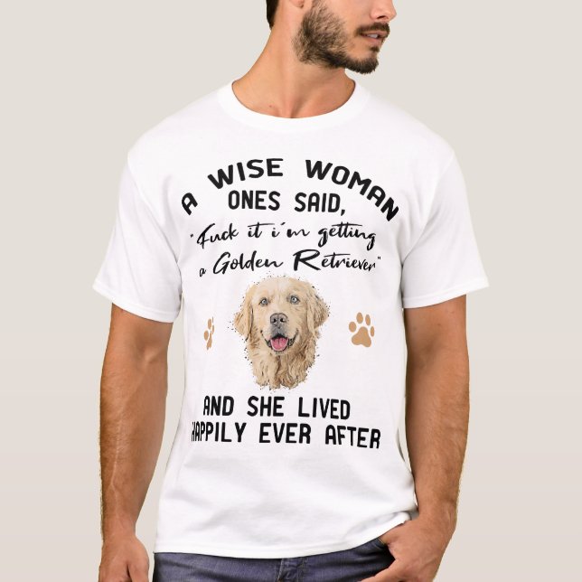 Golden Retriever Gift Dog Puppy A Wise woman Once T Shirt (Framsida)