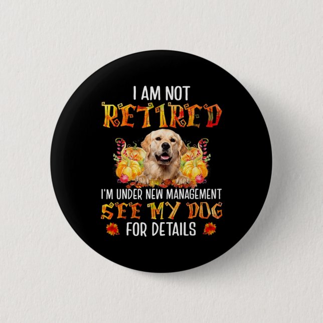 Golden Retriever I Am Not Retired I'm Under New Ma Knapp (Framsida)