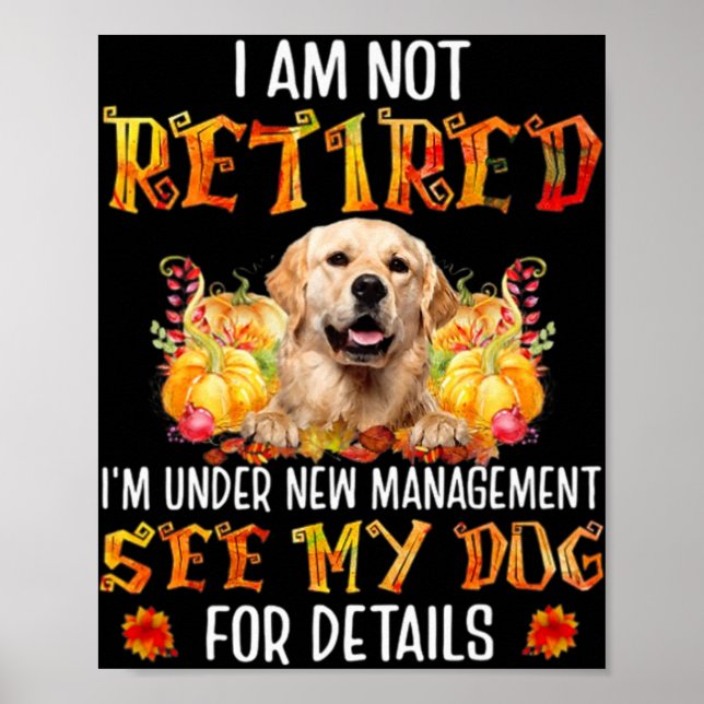 Golden Retriever I Am Not Retired I'm Under New Ma Poster (Framsidan)