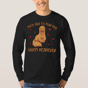 Golden Retriever I finns bara med en Hund T Shirt