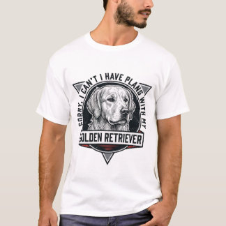 Golden Retriever ledsen jag har planer hundälskare T Shirt