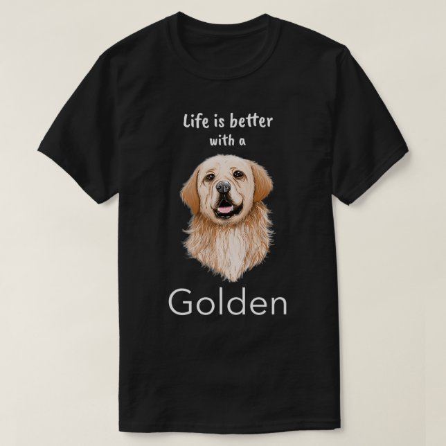 Golden Retriever  Life is better with a Golden  T Shirt (Design framsida)