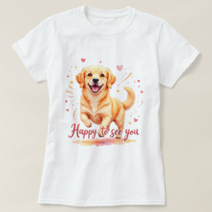Golden Retriever "Lycklig to see you" T Shirt