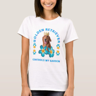 Golden Retriever styr min trädgård T Shirt